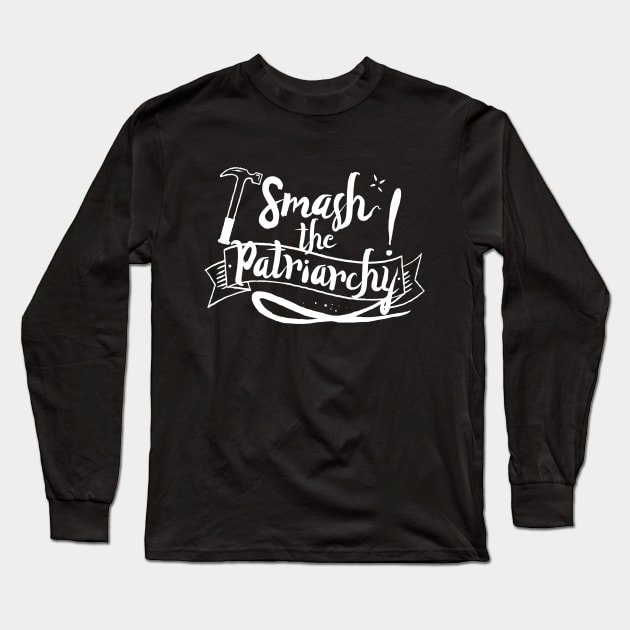 Smash the Patriarchy! Long Sleeve T-Shirt by LadyMorgan